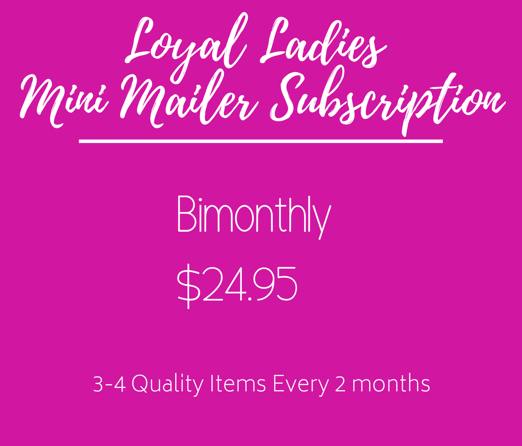 Loyal Ladies Mini Mailer Subscription
